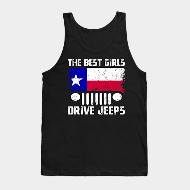 The Best Girls Drive Jeeps, Funny Texas Flag Lone Star State Vintage Design for Jeep Lovers Tank Top by Printofi.com